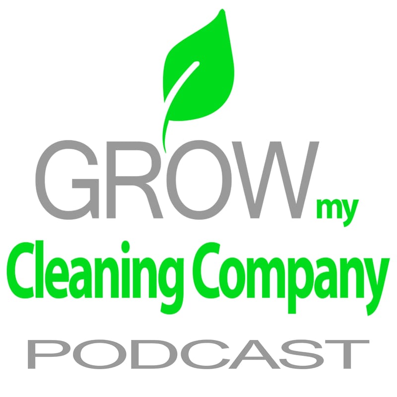 The Grow My Cleaning Company Podcast